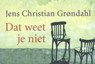Dat weet je niet  - Jens Christian Grondahl - 9789049801885