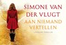 Aan niemand vertellen - Simone van der Vlugt - 9789049803087