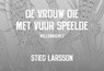 De vrouw die met vuur speelde - Stieg Larsson - 9789049807726