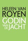 Godin van de jacht - ROYEN, Heleen van - 9789049951306