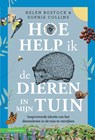 Hoe help ik de dieren in mijn tuin - Helen Bostock ; Sophie Collins - 9789050117272