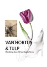 Van Hortus & tulp - Hortus botanicus Leiden - 9789050119665