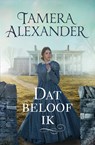 Dat beloof ik - Tamera Alexander - 9789051945744