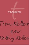 Trouwen - Tim Keller ; Kathy Keller - 9789051945881