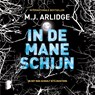 In de maneschijn - M.J. Arlidge - 9789052861081
