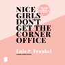 Nice girls don't get the corner office - Lois P. Frankel - 9789052861760
