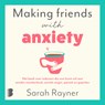 Making friends with anxiety - Sarah Rayner - 9789052866123