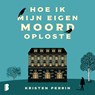Hoe ik mijn eigen moord oploste - Kristen Perrin - 9789052866925