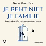 Je bent niet je familie, Noémi Orvos-Tóth -  - 9789052868035