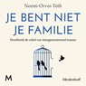 Je bent niet je familie - Noémi Orvos-Tóth - 9789052868035