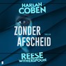 Zonder afscheid - Harlan Coben ; Reese Witherspoon - 9789052869469