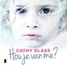Hou je van me? - Cathy Glass - 9789052869728