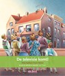 De televisie komt! de tijd van televisie en computers 1950 - heden - Wilma Degeling - 9789053001875