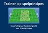 Trainen op spelprincipes - Marco van der Heide - 9789053220436