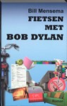 Fietsen met Bob Dylan - Bill Mensema - 9789054522089