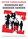 Worstelen met geboeide handen - Peter Verschuren - 9789054523833