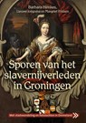 Sporen van het slavernijverleden in Groningen - Barbara Henkes ; Lieuwe Jongsma ; Margriet Fokken - 9789054524281