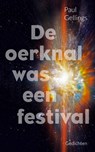 De oerknal was een festival - Paul Gellings - 9789054524564