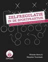 Zelfregulatie in de sportpraktijk - Wietske Idema ; Marjolein Torenbeek - 9789054723165