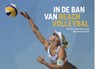 In de ban van beachvolleybal - Jan-Cees Butter ; Hans Klippus ; Friso Schotanus ; Edward Swier - 9789054723172