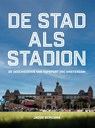 De stad als stadion - Jacob Bergsma - 9789054724841