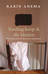 Vandaag koop ik alle kleuren - Karin Anema - 9789055157785