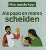 Als papa en mama scheiden - Kate Petty - 9789055664887