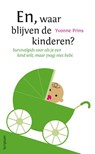 En waar blijven de kinderen? - Yvonne Prins - 9789055942886