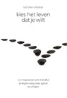 Kies het leven dat je wilt - Tal Ben-Shahar - 9789055949182