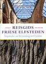 Reisgids Friese Elfsteden - Erik Betten - 9789056152673