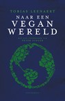 Naar een vegan wereld - Tobias Leenaert - 9789056159030