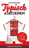 Dat zijn nou typisch Ajacieden - Marcelle van Hoof ; Jan-Paul Schutten ; Jan Paul Schutten - 9789056410636