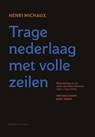 Trage nederlaag met volle zeilen 1 1922-1946 - Henri Michaux - 9789056552671