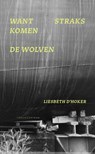 Want straks komen de wolven - Liesbeth D'Hoker - 9789056553524