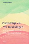 Vriendelijk en vol mededogen - Sebo Ebbens - 9789056704308