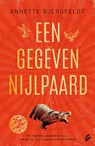 Een gegeven nijlpaard - Annette Bjergfeldt - 9789056726935