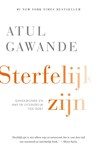 Sterfelijk zijn - Atul Gawande - 9789057124389