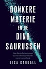 Donkere materie en de dinosaurussen - Lisa Randall - 9789057124815