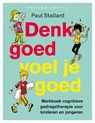 Denk goed – voel je goed - Paul Stallard - 9789057125324