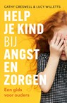 Help je kind bij angst en zorgen - Cathy Creswell ; Lucy Willetts - 9789057125928