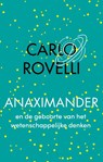 Anaximander en de geboorte van het wetenschappelijke denken - Carlo Rovelli - 9789057125959
