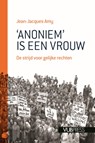 'Anoniem' is een vrouw - Jean-Jacques Amy - 9789057188596