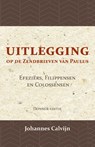 Uitlegging op de Zendbrieven van Paulus aan de Efeziërs, Filippensen en Colossensen - J. Calvijn - 9789057196461