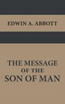 The Message of the Son of Man - Edwin A. Abbott - 9789057196706