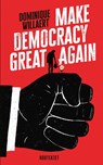 Make Democracy Great Again - Dominique Willaert - 9789057208584