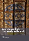 Van wiegendruk tot world wide web - Marieke van Delft - 9789057306341