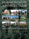Harmonische architectuur - Egbert Hoogenberk ; Hans Ibelings ; Ileen Montijn ; Huub Thomas - 9789057307638