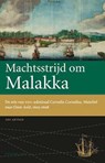 Machtsstrijd om Malakka - Leo Akveld - 9789057309427