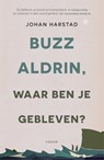 Buzz Aldrin, waar ben je gebleven? - Johan Harstad - 9789057596278