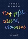 Nog gefeliciteerd, trouwens - George Saunders - 9789057597220